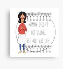 Mommy Doesn't Get Drunk, She Just Has Fun - Linda Belcher Metal Print