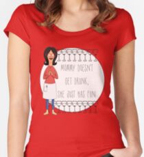 Mommy Doesn't Get Drunk, She Just Has Fun - Linda Belcher Women's Fitted Scoop T-Shirt