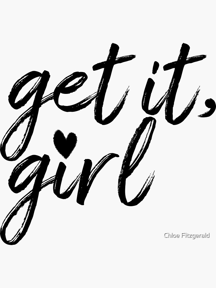 "Get it, girl" Sticker by GTTF Redbubble