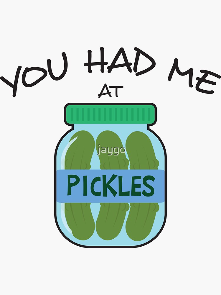You Had Me At Pickles - Dill Pickles In A Jar - Pickle Shirt You Had Me At Pickles - Dill Pickles In A Jar - Pickle Shirt