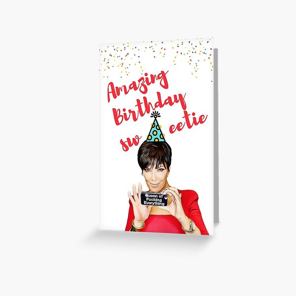 Amazing birthday sweetie, queen of fucking everything, birthday, pop culture Greeting Card