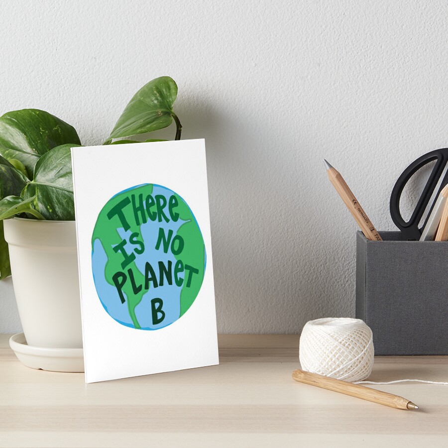 "There Is No Planet B" Art Board Print By JennaTirone | Redbubble