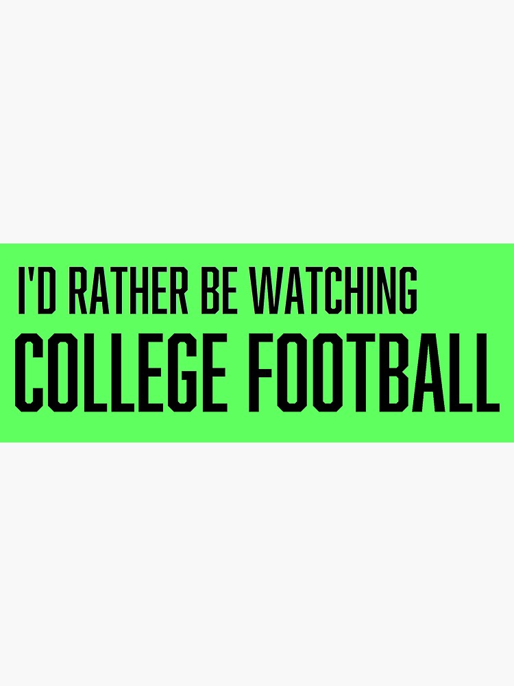 I'd Rather Be Watching College Football Sticker by greilly16