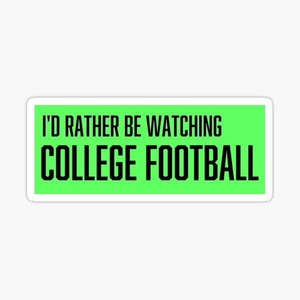 I'd Rather Be Watching College Football Sticker Sticker