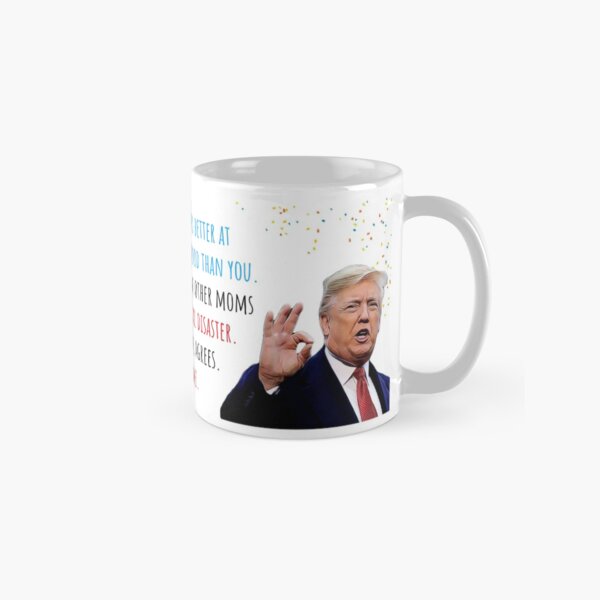 Donald Trump Mothers Day, Motherhood, First Mothers day, Humor, Humour, Cute Gift ideas Classic Mug
