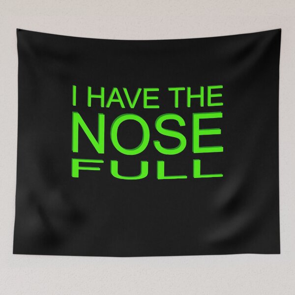 Item preview, I have the nose full designed and sold by teweshirt.