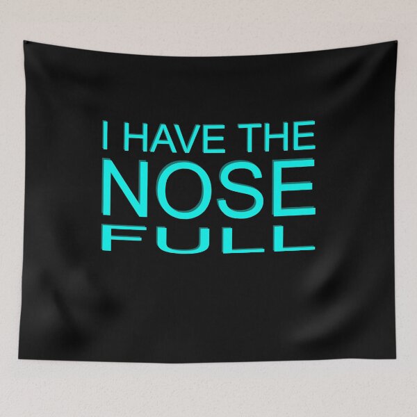 Item preview, I have the nose full designed and sold by teweshirt.