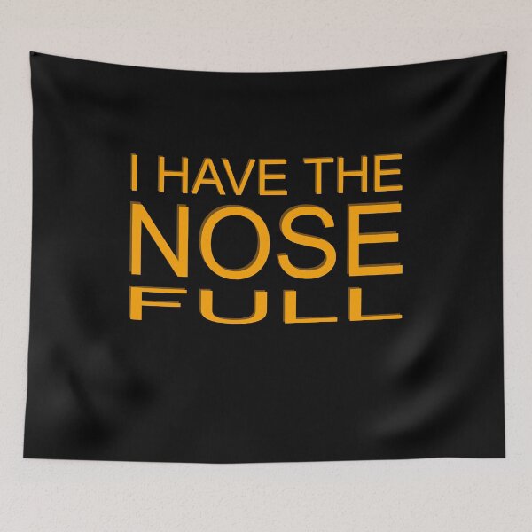 Item preview, I have the nose full designed and sold by teweshirt.
