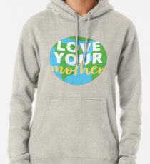 Love Your mother Pullover Hoodie