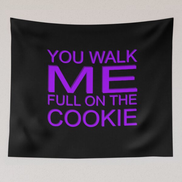 Item preview, You walk me full on the cookie designed and sold by teweshirt.