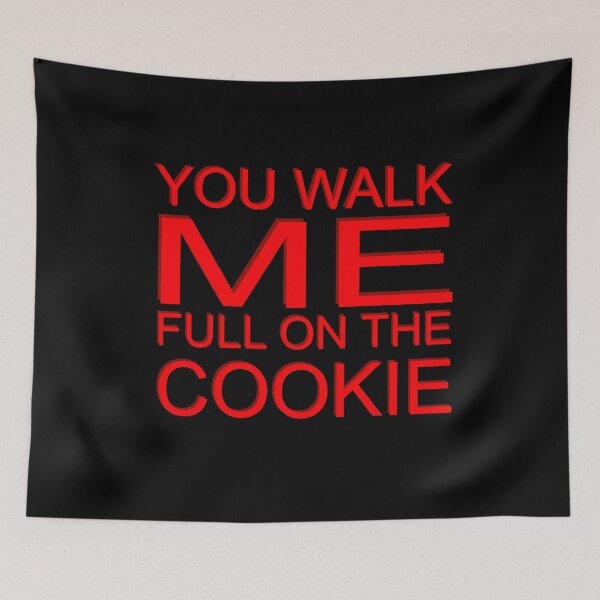 Item preview, You walk me full on the cookie designed and sold by teweshirt.
