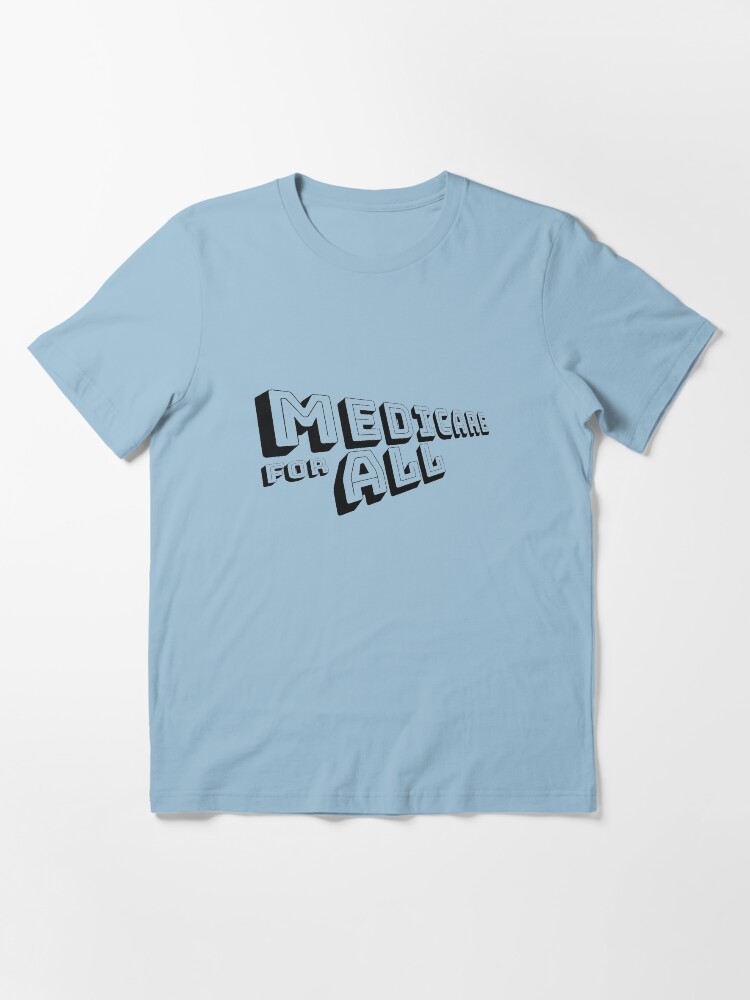 Thumbnail 2 of 7, Essential T-Shirt, MEDICARE FOR ALL is Comin' Atcha - Perspective 3 (Black Text) designed and sold by William Pate.