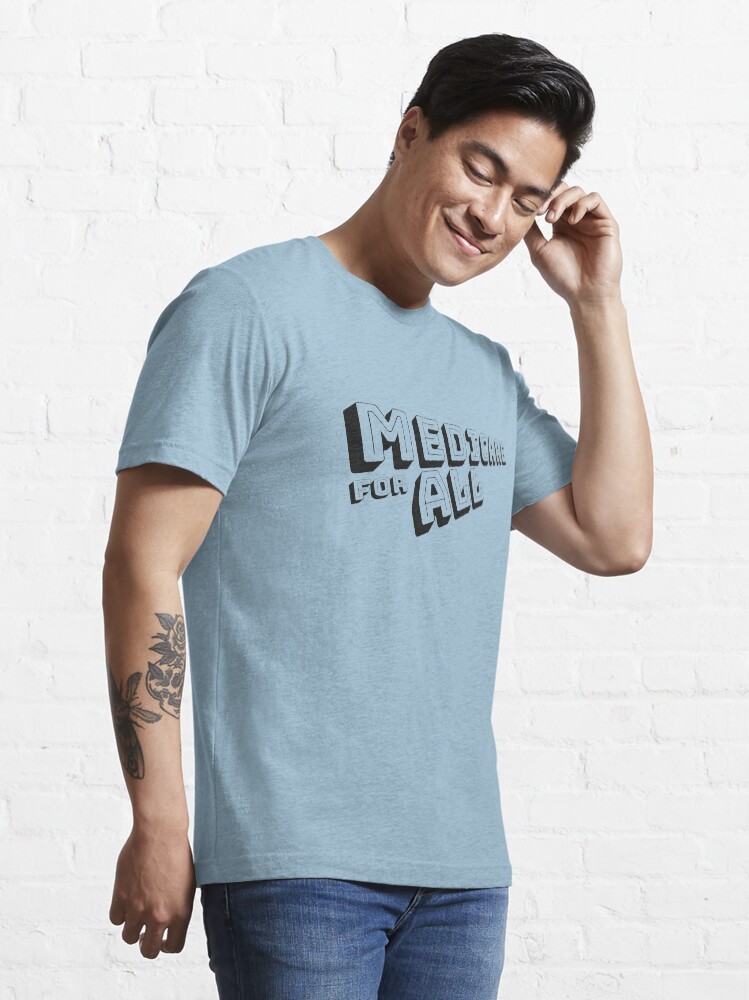 Thumbnail 3 of 7, Essential T-Shirt, MEDICARE FOR ALL is Comin' Atcha - Perspective 3 (Black Text) designed and sold by William Pate.
