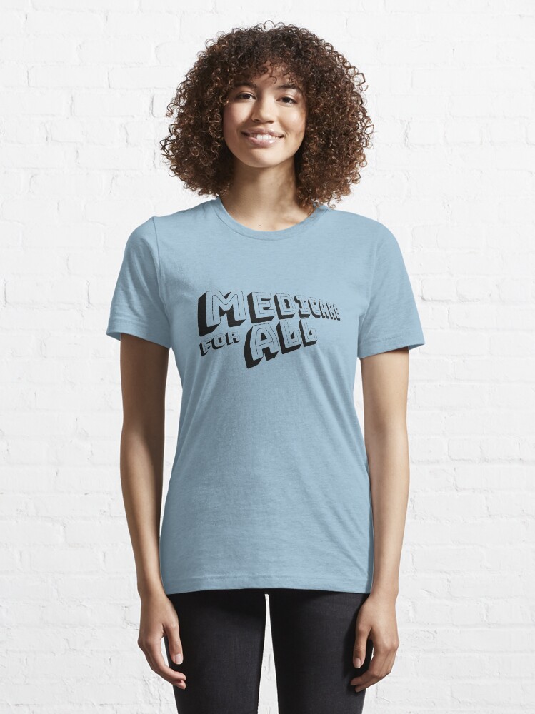 Thumbnail 6 of 7, Essential T-Shirt, MEDICARE FOR ALL is Comin' Atcha - Perspective 3 (Black Text) designed and sold by William Pate.