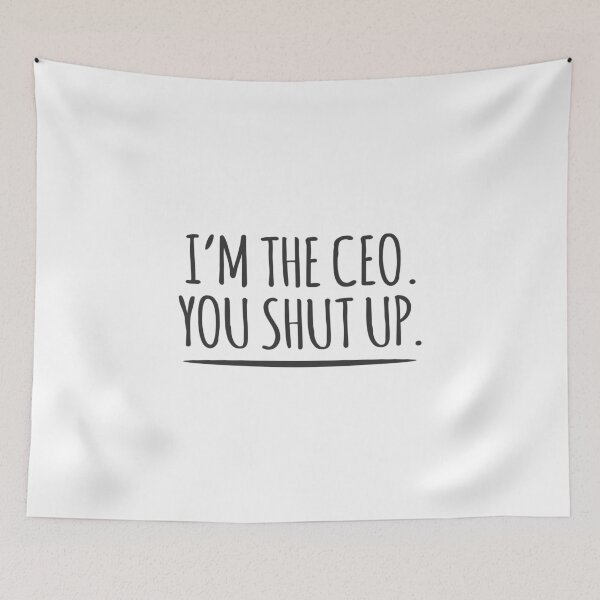 Item preview, I'm The CEO product - You Shut Up - Gift For Entrepreneur designed and sold by stuch75.