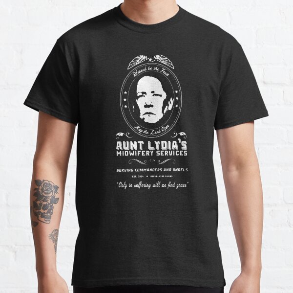 Aunt Lydia Midwifery Services - I'm Sorry Aunt Lydia - Offred Handmaid's Tale Classic T-Shirt