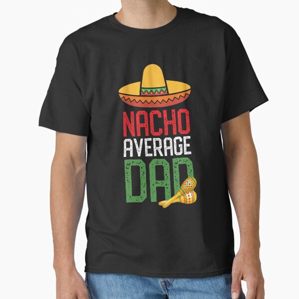 Item preview, Nacho Average Dad Funny Cinco De Mayo Fathers Day Gifts designed and sold by mrsmitful.