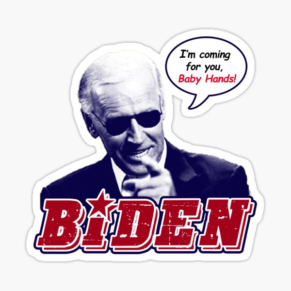 Biden - I'm Coming for you Baby Hands Sticker