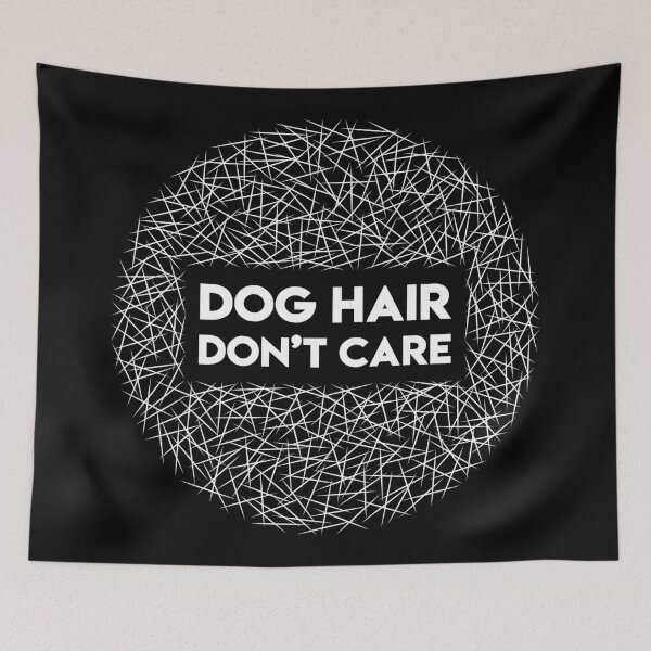 Item preview, Dog Hair Don't Care - White designed and sold by PittieParadise.