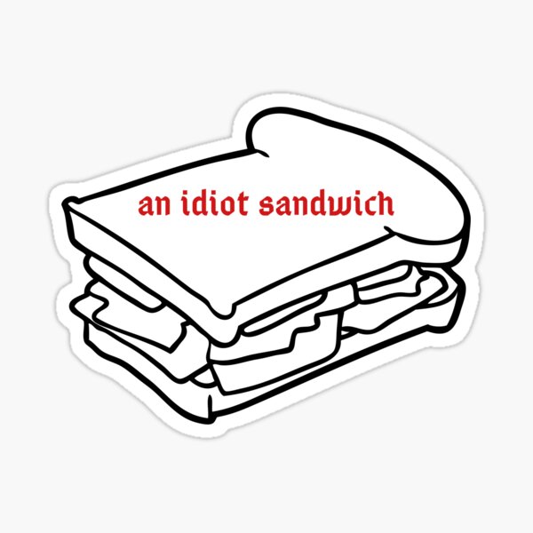 Item preview, Idiot Sandwich designed and sold by aridorsey.