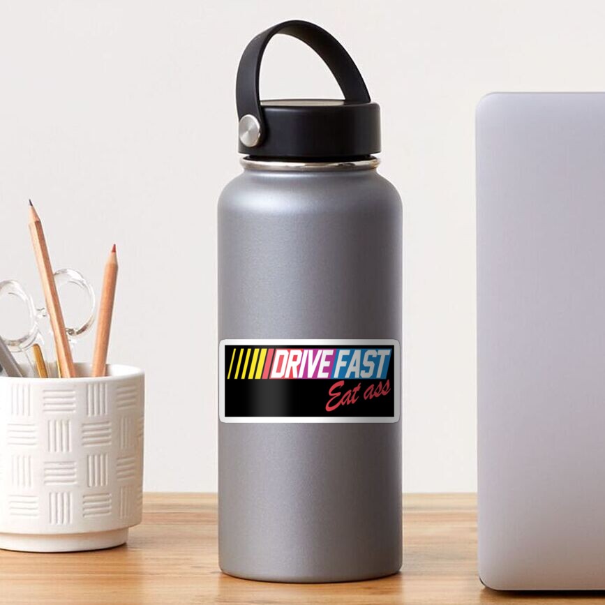 Drive fast eat ass Sticker