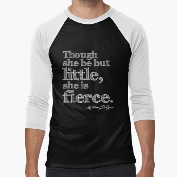 Shakespeare Little But Fierce Grunge Sketch Quote (Light Version) Baseball ¾ Sleeve T-Shirt