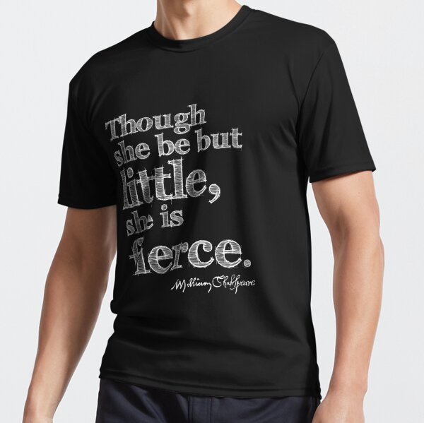 Shakespeare Little But Fierce Grunge Sketch Quote (Light Version) Active T-Shirt