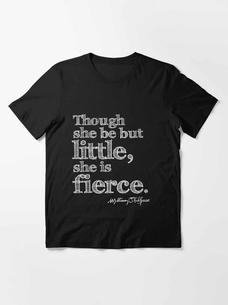Essential T-Shirt, Shakespeare Little But Fierce Grunge Sketch Quote (Light Version) designed and sold by Styled Vintage