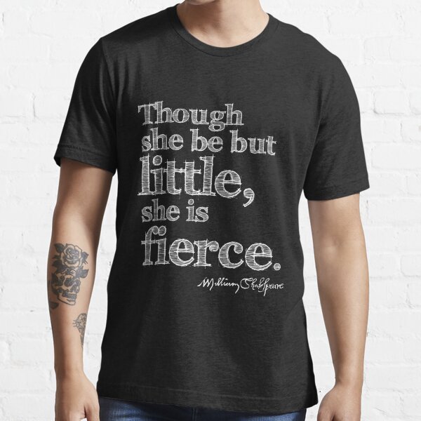 Shakespeare Little But Fierce Grunge Sketch Quote (Light Version) Essential T-Shirt