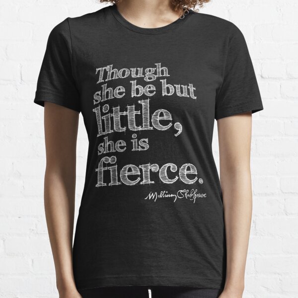 Shakespeare Little But Fierce Grunge Sketch Quote (Light Version) Essential T-Shirt