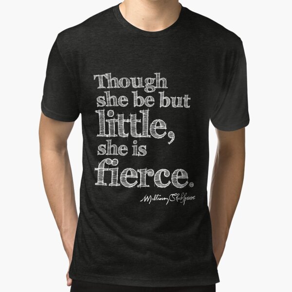 Shakespeare Little But Fierce Grunge Sketch Quote (Light Version) Tri-blend T-Shirt