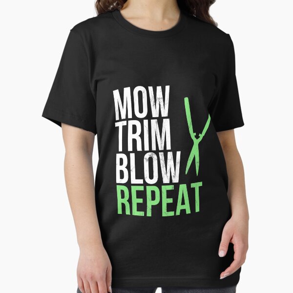 Funny Mow, Trim, Blow, Repeat Men Women Gift Shirt