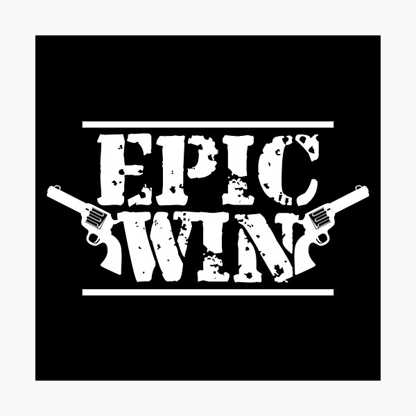 Epic Win Photographic Prints Redbubble - epic win trade roblox