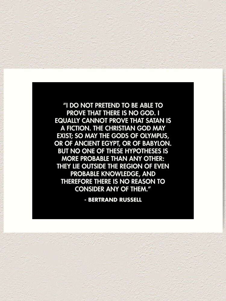 I Do Not Pretend To Be Able To Prove That There Is No God I Equally Cannot Prove That Satan Is A Fiction Bertrand Russell Art Print By Alanpun Redbubble