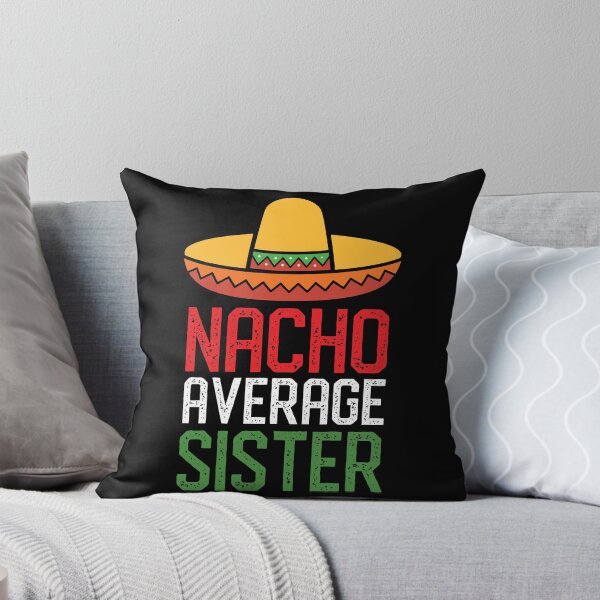 Item preview, Nacho Average Sister Funny Cinco De Mayo Sister T-shirt Tee Gifts designed and sold by mrsmitful.