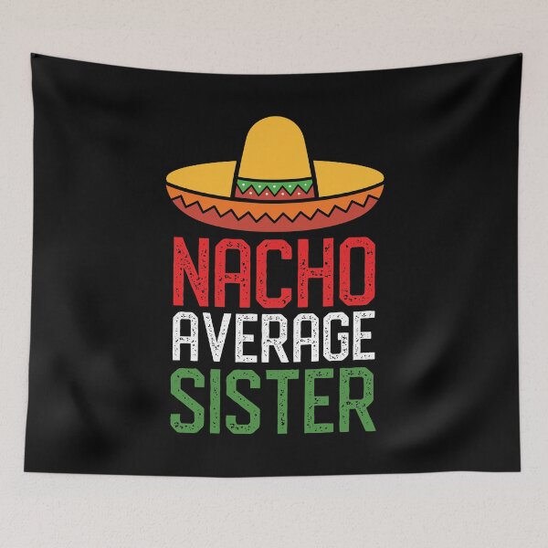 Item preview, Nacho Average Sister Funny Cinco De Mayo Sister T-shirt Tee Gifts designed and sold by mrsmitful.