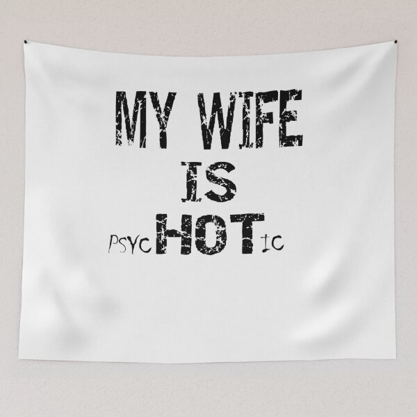 Item preview, My Wife Is Hot Psychotic Funny designed and sold by ByTekk.