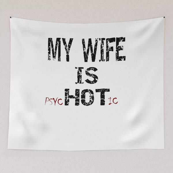 Item preview, My Wife Is Hot Psychotic Funny designed and sold by ByTekk.