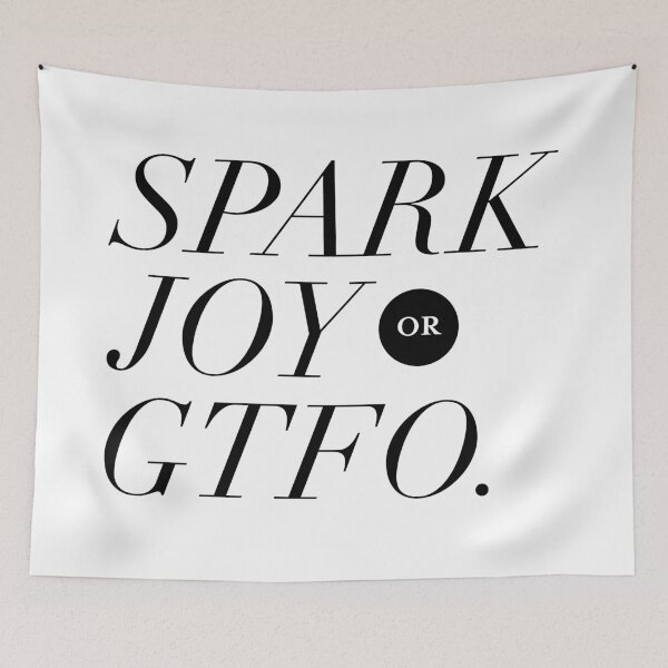 Item preview, Spark Joy or GTFO designed and sold by squidinkblot.