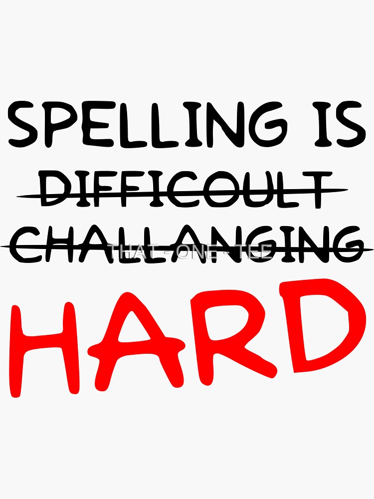 Spelling Is Hard Spelling Shirt Joke Shirt Gag Ts Literature Grammar Jokes Spelling T 