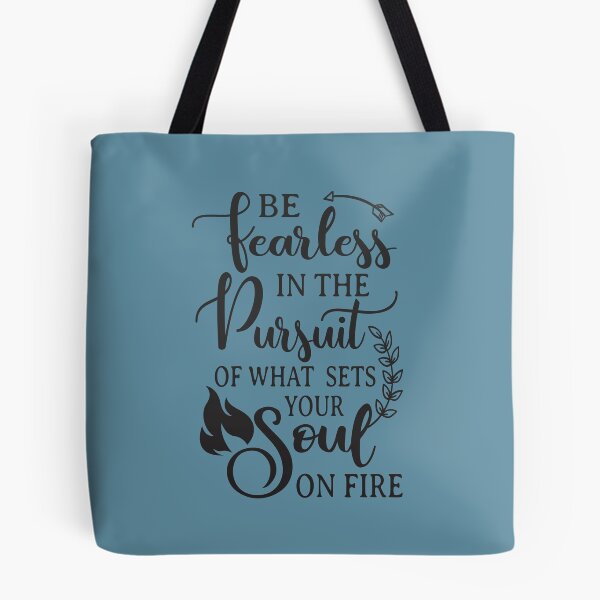 Item preview, Be fearless in the pursuit of what sets your soul on fire designed and sold by byzmo.
