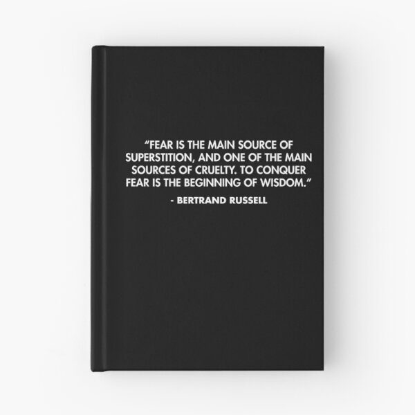 Item preview, “Fear is the main source of superstition, and one of the main sources of cruelty. To conquer fear is the beginning of wisdom.”- Bertrand Russell designed and sold by AlanPun.