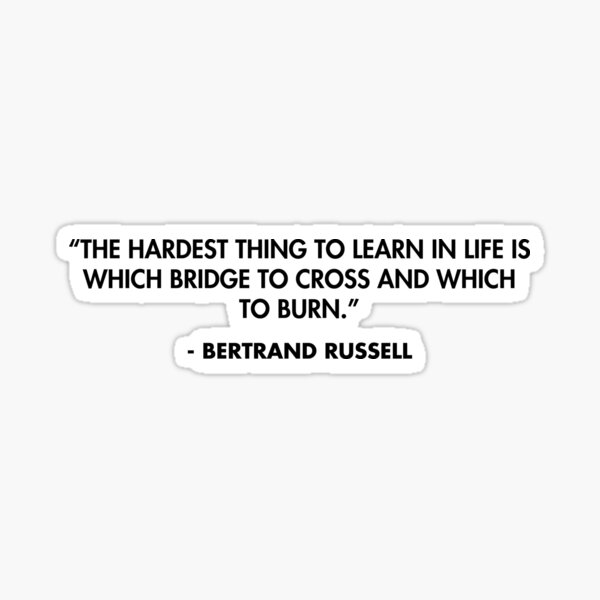 Vista previa del artículo con la obra «"Lo más difícil de aprender en la vida es qué puente cruzar y cuál quemar". - Bertrand Russell», diseñado y vendido por AlanPun.