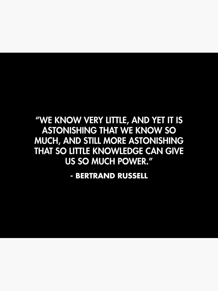 we-know-very-little-and-yet-it-is-astonishing-that-we-know-so-much