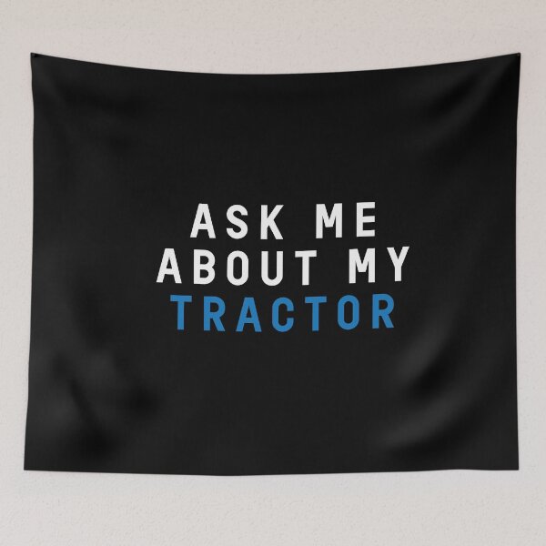 Item preview, Ask Me About My Tractor  designed and sold by MooonTees.