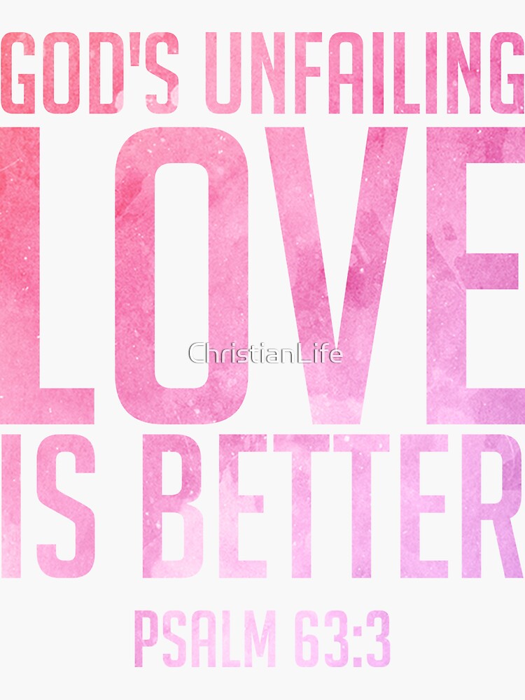 Unfailing Love Psalm 63:3 Christian T Shirt Unfailing Love Psalm 63:3 Christian T Shirt