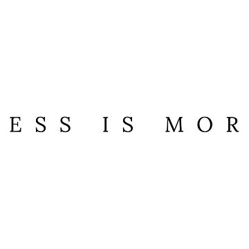 Artwork thumbnail, Less Is More Minimalist Lifestyle Wording Typography Art by Sadaf F K.