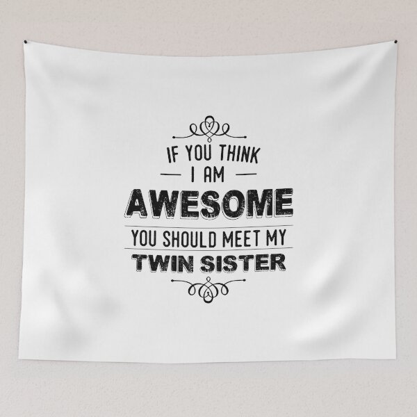Item preview, Twin Sister product  If You Think I Am Awesome  Best Sibling Gifts  design designed and sold by stuch75.