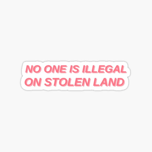 Personne n'est illégal sur une terre volée Sticker