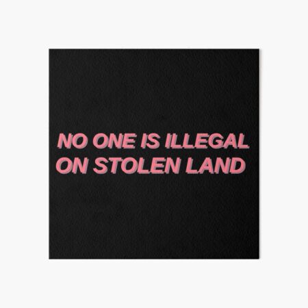 No one is illegal on stolen land Art Board Print